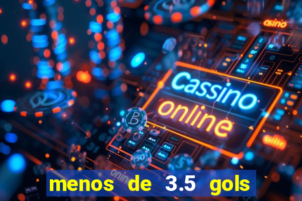 menos de 3.5 gols o que significa betano